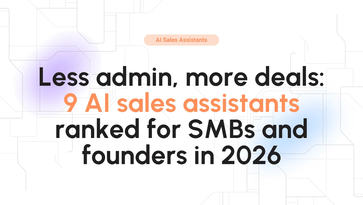 Best AI sales assistants in 2026 — the 12 tools that actually move pipeline