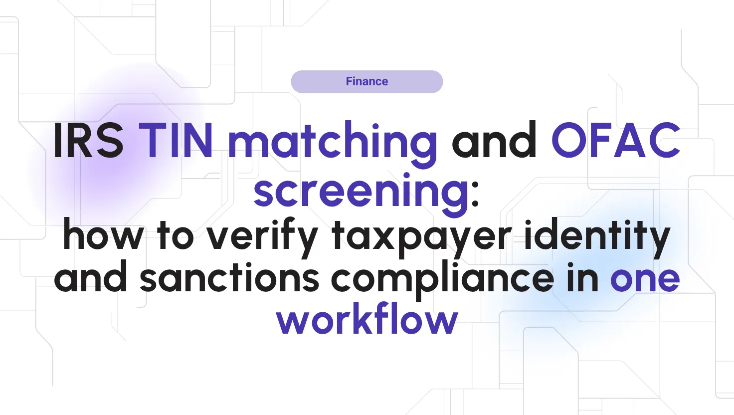 IRS TIN matching & OFAC screening — what every fintech needs to automate